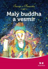 kniha Malý buddha a vesmír Rozkošná směs romantiky, moderních technologií a věčnosti, Maitrea 2015