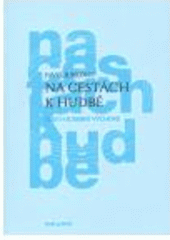 kniha Na cestách k hudbě esej o hudební výchově, Karolinum  2006