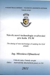 kniha Návrh nové technologie svařování pro kola FLW autoreferát doktorské disertační práce, Vysoká škola báňská - Technická univerzita Ostrava 2011
