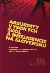 kniha Absurdity vysokých škôl a inteligencie na Slovensku Z vývoja európskych vysokých škôl, vedy a inteligencie, Vydavateľstvo SSS 2011