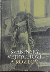 kniha Švabinský, Vejrychovi a Kozlov vzpomínky žen čtyř generací z rodu Vejrychů : Josefa Vejrychová, Ela Švabinská, Zuzana Švabinská, Zuzana Nováková, Rodina Rudolfa Vejrycha 2007