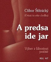 kniha A predsa ide jar Výber z ľúbostnej poézie Ostaň tu ešte chvíľku, REGENT 2017