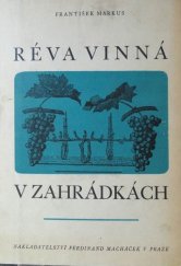 kniha Réva vinná v zahrádkách Pojednání o správném a snadno pochopitelném způsobu pěstování a ošetřování révy vinné, Ferdinand Macháček 1947