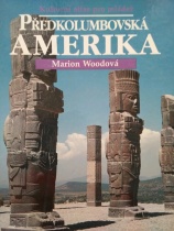 kniha Předkolumbovská Amerika kulturní atlas pro mládež, Nakladatelský dům OP 1994