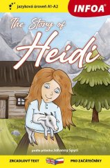 kniha The Story of Heidi/Heidi, děvčátko z hor zrcadlový text pro začátečníky, INFOA 2021