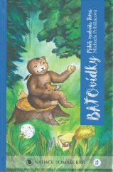 kniha Baťovídky : příběh medvěda Toma Baťoviedky : príbeh medveďa Toma, Nadace Tomáše Bati 2017