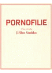 kniha Pornofilie výbor z tvorby Jiřího Staňka, Druhé město 2009