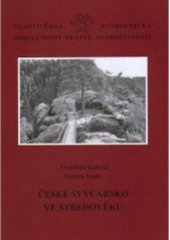 kniha České Švýcarsko ve středověku, Společnost přátel starožitností v Praze v nakl. Unicornis 2006