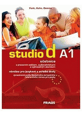 kniha Studio d A1 němčina pro jazykové a střední školy zpracovaná podle Společného evropského referenčního rámce pro jazyky A1, Fraus 2005