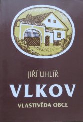 kniha Vlkov 1229-1999 : vlastivěda obce : k 770 letům první písemné zmínky o obci Vlkovyje, Vlková, Vlkov u Jaroměře okres Náchod, Obec Vlkov 2000