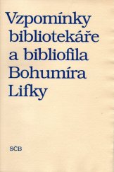 kniha Vzpomínky bibliotekáře a bibliofila Bohumíra Lifky, Spolek českých bibliofilů 1997