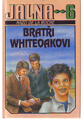 kniha Jalna 6. - Bratři Whiteoakovi, Ivo Železný 1993