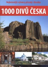 kniha 1000 divů Česka Nejkrásnější výtvory přírody i člověka, Euromedia 2015