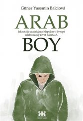 kniha Arabboy Jak se žije arabským chlapcům v Evropě aneb Krátký život Rašída A., Barrister & Principal 2017