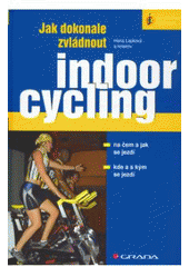 kniha Jak dokonale zvládnout indoorcycling, Grada 2007