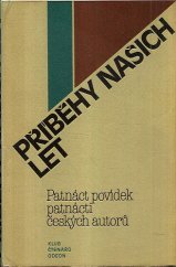 kniha Příběhy našich let Patnáct povídek patnácti českých autorů, Odeon 1980