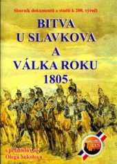 kniha Bitva u Slavkova a válka roku 1805 sborník dokumentů a studií k 200. výročí, Akcent 2005