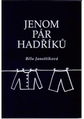 kniha Jenom pár hadříků, Běla Janoštíková 2010