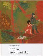 kniha Neplač, muchomůrko (malá knížka o velkých věcech), Grantis 2004