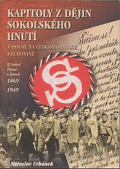 kniha Kapitoly z dějin sokolského hnutí v Polné na Českomoravské vrchovině tělocvičná jednota Sokol Polná v letech 1869-1949, Městský úřad Polná 2003