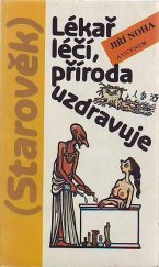 kniha Lékař léčí, příroda uzdravuje. (Starověk) - (Starověk), Avicenum 1987