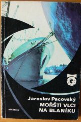 kniha Mořští vlci na Blaníku (o čs. lodích a námořnících), Albatros 1976