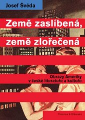 kniha Země zaslíbená, země zlořečená Obrazy Ameriky v české literatuře a kultuře od poloviny 19. století k dnešku, Pistorius & Olšanská 2016