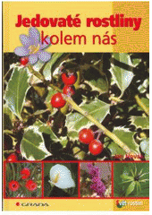 kniha Jedovaté rostliny kolem nás, Grada 2007