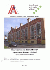 kniha Staré zátěže a brownfieldy v prostoru Brno - východ, Mendelova univerzita v Brně 2012