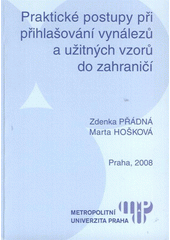 kniha Praktické postupy při přihlašování vynálezů a užitných vzorů do zahraničí, Metropolitní univerzita Praha 2008