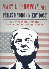 kniha Příliš mnoho a nikdy dost Jak moje rodina stvořila nejnebezpečnějšího muže světa, Zoner Press 2020