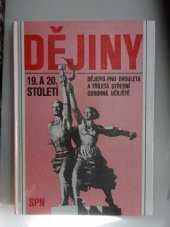 kniha Dějiny 19. a 20. století dějepis pro dvouletá a tříletá SOU, SPN 1984