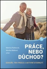 kniha Práce, nebo důchod? senioři, trh práce a aktivní stárnutí, Books & Pipes Publishing 2019