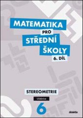 kniha Matematika pro střední školy 6.díl Učebnice Stereometrie, Didaktis 2021