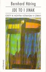 kniha Jde to i jinak Cesty k novým vztahům v církvi, Vyšehrad 1994