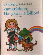 kniha O dvou kamarádech, Harýkovi a Billovi pro děti od 6 let, Albatros 1984