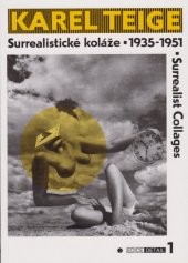 kniha Karel Teige Surrealistické koláže 1935 - 1951 ze sbírek Památníku národního písemnictví v Praze = Karel Teige : Surrealist Collages 1935 - 1951 from the collections of the Museum of National Literature in Prague, Středoevropská galerie a nakladatelství 1994