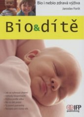 kniha Bio&dítě bio i nebio zdravá výživa, IFP Publishing & Engineering 2008