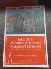kniha Pardubice: Průvodce po městské památkové rezervaci Staré město- Město- Město v Ohradě, Klub přátel Pardubicka 2022