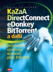 kniha KaZaA, DirectConnect, eDonkey, bitTorrent a další průvodce výměnou souborů přes Internet, CPress 2004