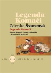 kniha Legenda Komači Ono no Komači – básně a básnířka v divadelních hrách nó, KANT 2019