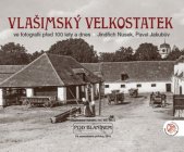 kniha Vlašimský velkostatek ve fotografii před 100 lety a dnes, ZO ČSOP Vlašim 2015