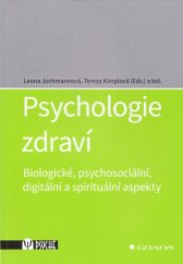 kniha Psychologie zdraví Biologické, psychosociální, digitální a spirituální aspekty, Grada 2021