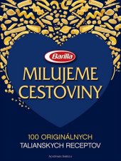 kniha Milujeme cestoviny 100 originálnych talianskych receptov, Slovart 2014