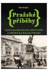 kniha Pražské příběhy Cesta na Hradčany, Nový Svět a zpátky na Malou Stranu, Pejdlova Rosička 2023