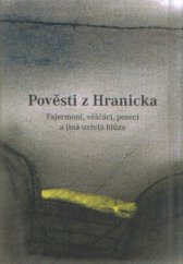 kniha Pověsti z Hranicka fajermoni, věščáci, poseci a jiná uzřelá hlůza, Dost 2007