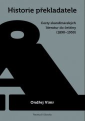 kniha Historie překladatele Cesty skandinávských literatur do češtiny (1890-1950), Pistorius & Olšanská 2014