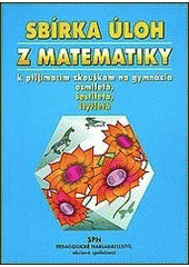 kniha Sbírka úloh z matematiky k přijímacím zkouškám na gymnázia osmiletá, šestiletá, čtyřletá, SPN 1998