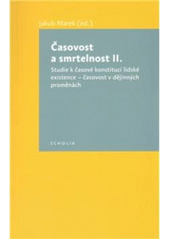 kniha Časovost a smrtelnost. II., - Studie k časové konstituci lidské existence - časovost v dějinných proměnách, Togga ve spolupráci s Fakultou humanitních studií Univerzity Karlovy v Praze 2010