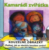 kniha Kamarádi zvířátka kouzelné obrázky, Columbus 2005